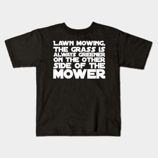 Lawn Mowing The Grass Is Always Greener Kids T-Shirt